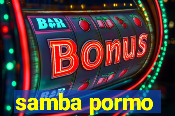 samba pormo